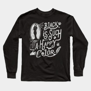 Black Is Such A Happy Color Long Sleeve T-Shirt